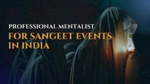 Professional Mentalist for Sangeet Events in India